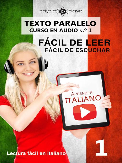 Title details for Aprender italiano--Texto paralelo | Fácil de leer | Fácil de escuchar--CURSO EN AUDIO n.º 1 by Polyglot Planet - Available